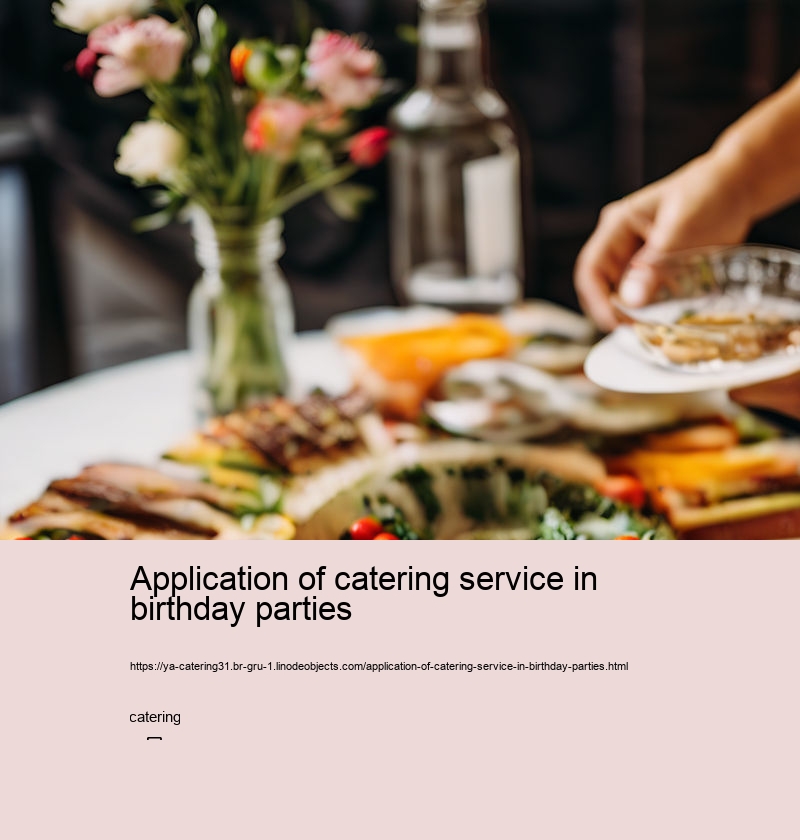 Application of catering service in birthday parties