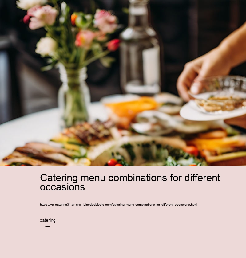 Catering menu combinations for different occasions