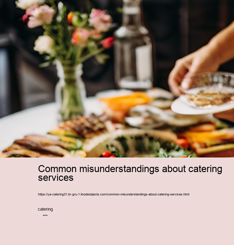 Common misunderstandings about catering services