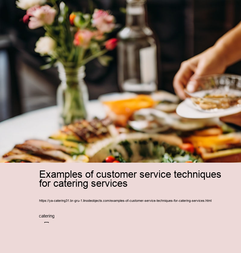 Examples of customer service techniques for catering services